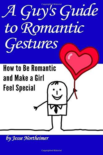 A Guy's Guide to Romantic Gestures: How to Be Romantic and Make a Girl Feel Special (Romantic Ideas for Her): Amazon.co.uk: Northeimer, Jesse: 9781981913206: Books Romantic Ideas For Her, How To Be Romantic, Romantic Ideas, Kindle Reader, Bargain Books, Romantic Date Ideas, Romantic Gestures, Free Books Online, Book List