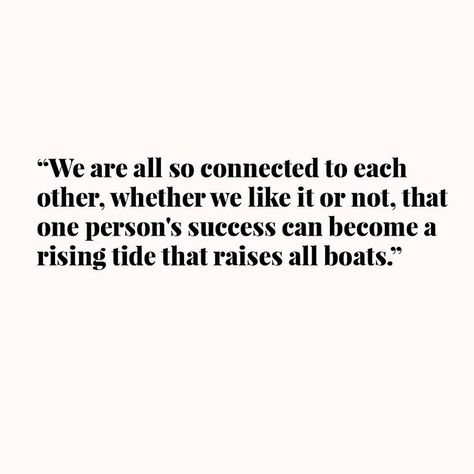 A rising tide lifts all boats. A Rising Tide Lifts All Boats Quotes, Rising Tide Lifts All Boats, Drop Cap Design, Rising Tide, Drop Cap, Personal Success, Poetry Inspiration, Lady Boss, That One Person