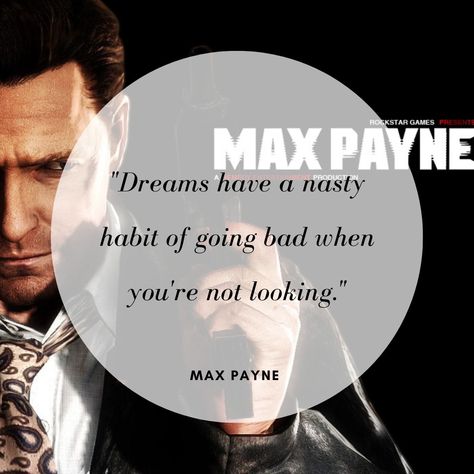 "Dreams have a nasty habit of going bad when you're not looking."-Max Payne (Max Payne) Max Payne Quotes, Extraordinary Quotes, Max Payne, Apple Wallpaper Iphone, Rockstar Games, Short Inspirational Quotes, Popular Quotes, Apple Wallpaper, Literally Me