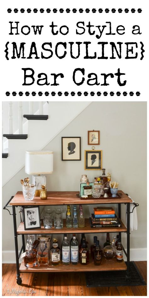 How to style a masculine wood and metal bourbon-themed bar cart with plenty of pieces of vintage barware | 11 Magnolia Lane Bar Carts Diy, Masculine Bar Cart, Whiskey Cart, Masculine Bar, Home Bar Cart, Industrial Bar Cart, Aesthetic Bar, Home Bar Essentials, Bourbon Room