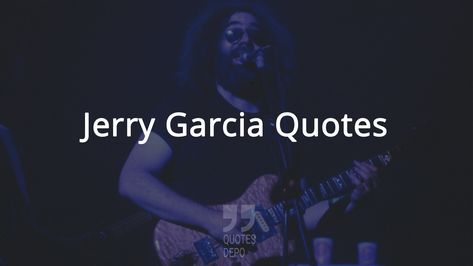 Stencil Art Of Jerry Garcia, Jerry Garcia Quotes, Jerry Garcia Christmas, Shine Quotes, Jerry Garcia Band, Jerry Garcia, Feeling Good, Work Quotes, Feel Good