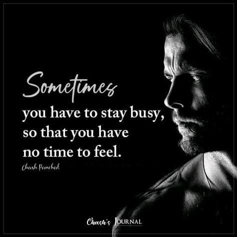 Sometimes you have to stay busy, so that you have no tine to feel. #feel #busy #sometimes Being Mocked Quotes, Staying Busy To Avoid Feelings, No Time Quotes, No Time For Me Quotes, Busy Quote, Time To Relax Quotes, Busy Quotes, Mocking Quotes, Nice Sayings