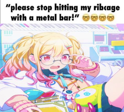 “please stop hitting my ribcage with a metal bar!” 🤓🤓🤓🤓 Stop Hitting My Ribcage With A Metal Bar, Please Stop, Metal Bar, A Metal, Rib Cage, Project Sekai, Literally Me, Vocaloid, Random Stuff