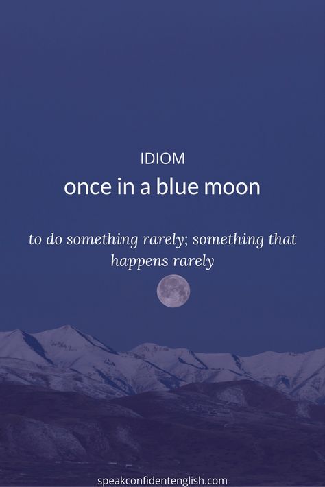 Cool Idioms, Once In A Blue Moon Quotes, Love Idioms, Aesthetic English, Words In Different Languages, Idioms And Proverbs, English Practice, Once In A Blue Moon, Hard Words