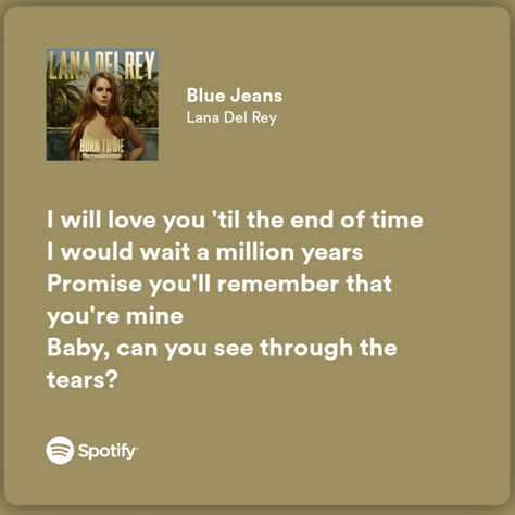 Blue Jeans Spotify, Love Tweets, Lana Del Rey Lyrics, Ocean Blue Eyes, Music Taste, Youre Mine, Pretty Lyrics, Literally Me, Lana Del Rey