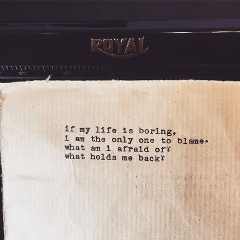 If my life is boring, i am the only one to blame. What am i afraid of? What holds me back? . . The Letter Pianist Boring Life Quotes, Bored Quotes, Life Is Boring, My Life Is Boring, What Am I, The Maker, Hold Me, Of My Life, My Life