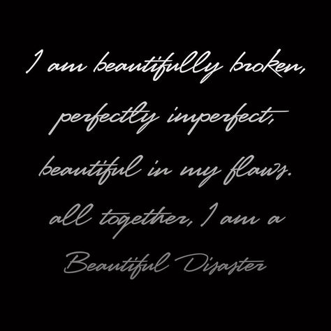 Beautiful Disaster Clothing on Instagram: “What does it mean to be Beautifully Broken or Perfectly Imperfect? Does it mean to feel good every minute of every day? Of course not.…” Beautiful Disaster Quotes, Goddess Power, Beautifully Broken, Half Sleeve Tattoos For Guys, Mean To Be, Beautiful Disaster, Strong Women Quotes, Half Sleeve Tattoo, It's Meant To Be