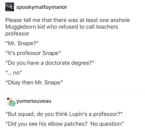 Muggleborn: yes, MISS McGonnagal? McGonnagal: *arches eyebrow* Muggleborn: sorry professor Muggleborn Slytherin Headcanon, Funny Muggleborn Headcanons, Muggleborn Headcanon Pop Culture, Muggleborns At Hogwarts, Harry Potter Muggleborn Headcanons, Muggleborn Aesthetic, Muggleborn Headcanon, Maxon Schreave, Harry Potter Memes Hilarious