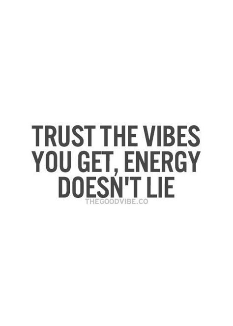 Trust the vibes energy don't lie Fina Ord, Positive People, Inspirational Quotes Pictures, It's Funny, Tough Times, Empath, Don't Give Up, A Quote, True Words