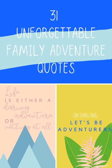 31 Unforgettable Family Adventure Quotes - darling quote Adventures With My Son Quotes, Memories Quotes Unforgettable Family, Family Adventure Quotes, Hiking Quotes Adventure, Life Adventure Quotes, Earth Day Quotes, New Adventure Quotes, Island Quotes, Darling Quotes