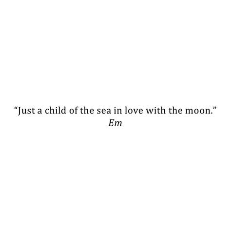 Sea child | Quotes Child Quotes, Sea Quotes, Fyp Aesthetic, Cheesy Quotes, Ocean Quotes, Literature Quotes, Bio Quotes, Caption Quotes, Aesthetic Words