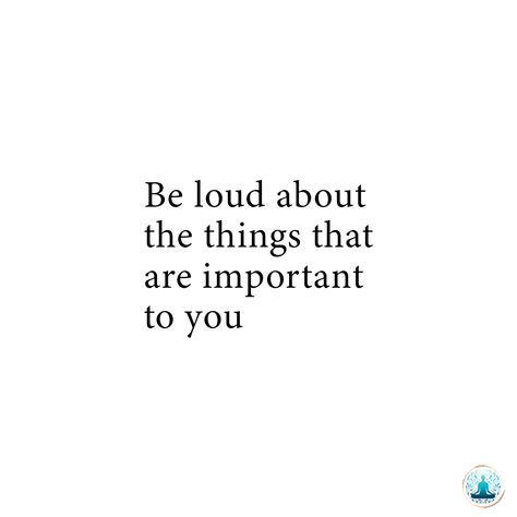 Be Loud About Whats Important To You, You Make Everyone Around You Feel Seen, Value What You Have When You Have It, Hiding Quotes, Remain Silent, Your Values, Unique Words, Get What You Want, Literally Me