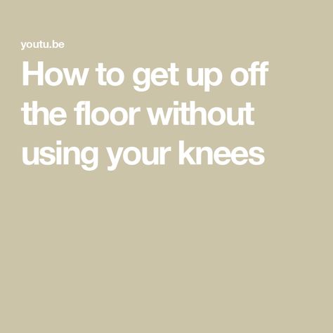 How to get up off the floor without using your knees How To Get Up Off The Floor, Knee Replacement, Thigh Exercises, Senior Fitness, The Floor, Get Up, Flooring