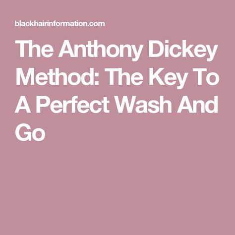 The Anthony Dickey Method: The Key To A Perfect Wash And Go Wash N Go, Wash And Go, Natural Hair Tips, Hair Tips, Unique Styles, Natural Hair Care, Hair Hacks, Natural Hair, Hair Hair