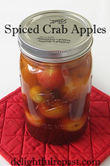 Spiced Crab Apples - A Versatile Condiment, Pickle or Garnish / www.delightfulrepast.com Canned Whole Crab Apples, Candied Crab Apples, Pickled Crab Apples Recipe, Spiced Crabapples, Crabapple Recipes, Apple Canning, Crab Apple Recipes, Pickled Apples, Lean Meats