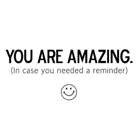 Just a reminder ;) Just A Reminder Quote You Are Amazing, Just A Reminder I Love You, Quotes You Are Amazing, Always Love You Quotes, Happy Minds, Top Quotes, Message Of Hope, Create Awareness, Just A Reminder