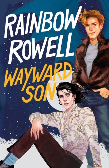 GUIDE TO ‘WAYWARD SON’ EDITIONS — Rainbow Rowell Simon Snow, Eleanor And Park, John Kerry, Rainbow Rowell, Robinson Crusoe, Wayward Son, Elizabeth Gilbert, Hero's Journey, Rocky Horror