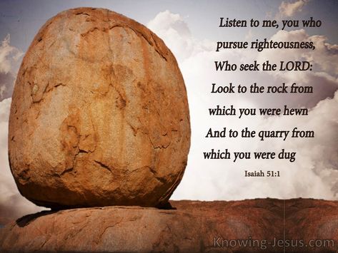 Isaiah 51:1 Look To The Rock From Which You Were Hewn (blue) Isaiah 51, King Ezekiel, Psalm 24, Nature Of God, Jesus Praying, Seek The Lord, You Promised, Joy Of Life, Knowing God