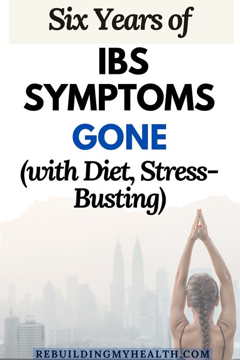 Woman Eliminates 6 Years of IBS Symptoms with Diet and Lifestyle Changes - Rebuilding My Health Treating Ibs, After Six, Yoga Nidra, Integrative Medicine, Lifestyle Changes, 72 Hours, Gut Health, A Month, How To Stay Healthy