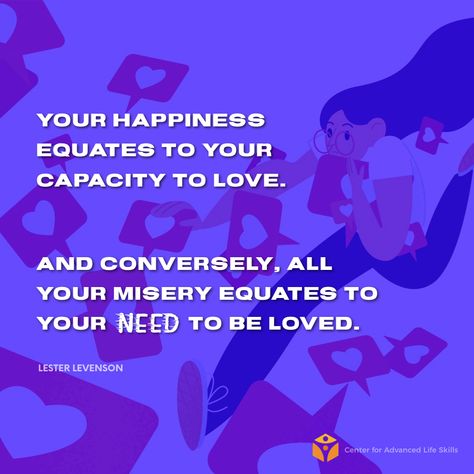 "Your happiness equates to your capacity to love. And conversely, all your misery equates to your need to be loved." —Lester Levenson  YOU. ARE. IT. Lester Levenson, To Be Loved, Life Skills, Need This, Quotes To Live By, Letting Go, Positive Quotes, Inspirational Quotes, Mindfulness