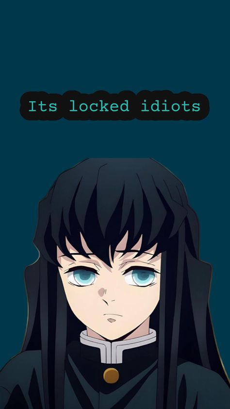 Wall paper text : it’s locked idiots Muichiro Lockscreen, Screen Lock, Recent Anime, Lockscreen Wallpaper, Cool Anime Wallpapers, Screen Wallpaper, Lock Screen Wallpaper, Art Classes, Demon Slayer