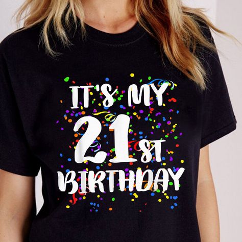 Birthday Ideas For Daughter, Its My 21st Birthday, 21st Birthday Ideas, My 21st Birthday, Birthday 21st, T Shorts, How To Design, Its My Birthday, 21st Birthday