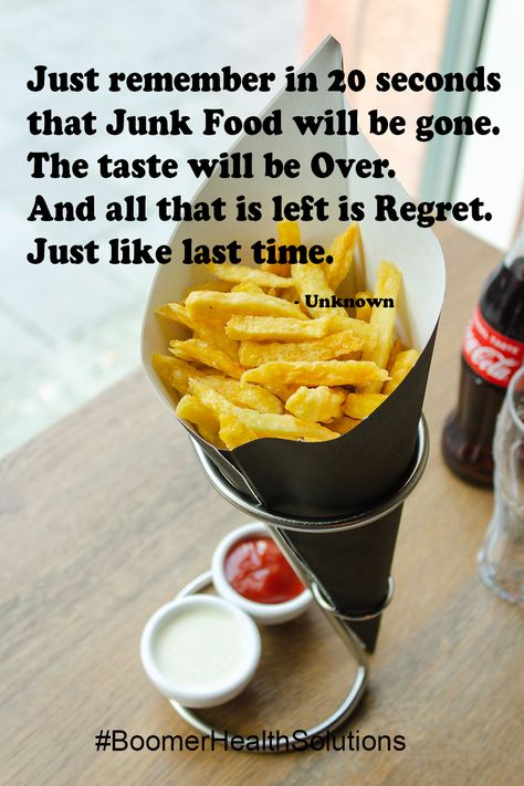 Just remember in 20 seconds that Junk Food will be gone. The taste will be Over. And all that is left is Regret. Just like last time. Junk Food Quotes Motivation, Junk Food Quotes, Food Motivation, Healthy Inspiration, Healthy Quotes, Healthy Motivation, Daily Reminders, Food Quotes, Health Quotes