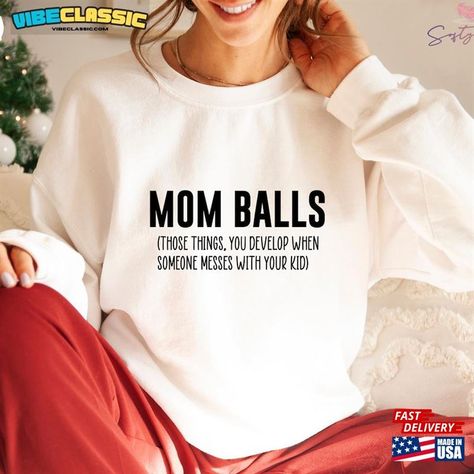 Mom Balls Sweatshirt Shirt Gift For Hoodie T-Shirt Check more at https://vibeclassic.com/product/mom-balls-sweatshirt-shirt-gift-for-hoodie-t-shirt/ Family Hoodie, Balls Shirt, Mom Funny, Funny Family, Tshirt Ideas, Funny Mom Shirts, Family Humor, Funny Mother, Funny Mom