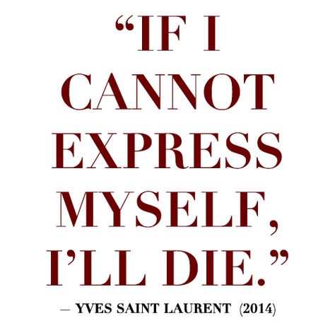 Yves Saint Laurent (2014) Yves Saint Laurent Quotes, Ysl Quotes, Quotes About Fashion, Saint Laurent 2014, Quote Design, Mental Wellbeing, Fashion Quotes, Quotable Quotes, Piece Of Me