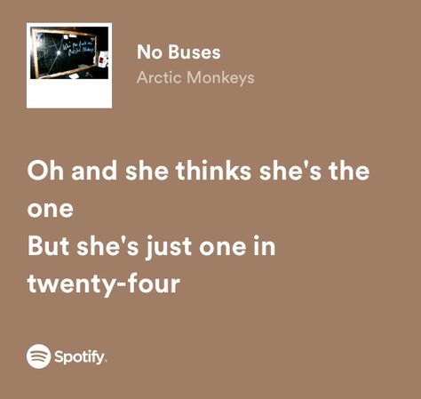 No Buses Arctic Monkeys, Favorite Song, Just Lyrics, Arctic Monkeys, Music Lyrics, Music Quotes, Song Lyrics, Poetry, Songs