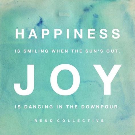 Happiness is smiling when the sun's out  Joy is dancing in the downpour  Rend Collective Joy Vs Happiness, Joy Quotes, Most Famous Quotes, Christian Relationships, Happiness Quotes, Choose Joy, Happy Birthday Quotes, Quotable Quotes, Christian Inspiration