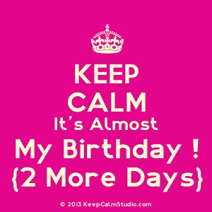 Its Almost My Birthday Quotes, Almost My Birthday Quotes, My Birthday Quotes, Keep Calm My Birthday, Almost Birthday, Almost My Birthday, Birthday Month Quotes, Its Almost My Birthday, Meme Happy