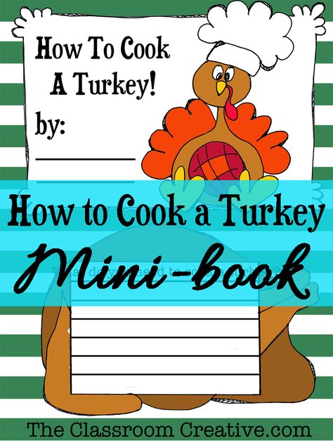 This is the prefect writing activity for kids to practice their creative writing skills. It's a Thanksgiving "How to cook a turkey" mini-book! #Thanksgiving #minibook Preschool How To Cook A Turkey, How To Cook A Turkey Preschool Printable, Turkey Writing, Turkey Theme, November Classroom, Cook A Turkey, Cooking In The Classroom, Child Activities, Kids Cookbook