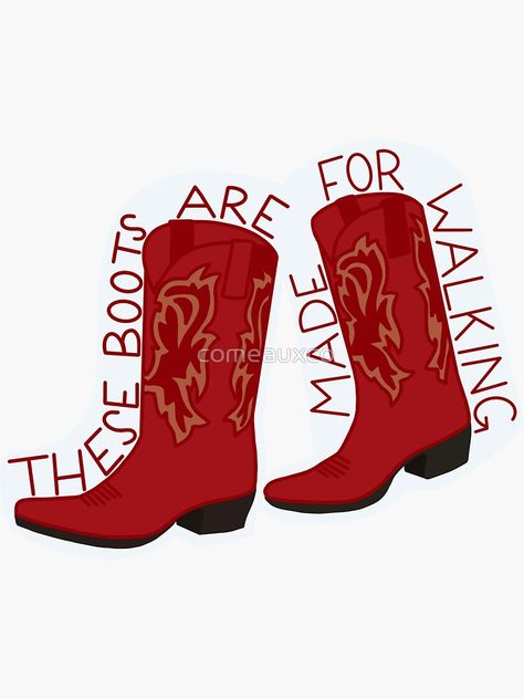 These Boots Were Made For Walking, These Boots Are Made For Walking, Boot Quotes, Walking Quotes, Red Cowgirl Boots, Boots Are Made For Walking, Widget Aesthetic, Boots Design, Cowboy Aesthetic