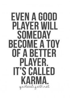 Karma is always king.. Getting Played Quotes, Funny Quotes About Exes, Inspirational Tweets, Player Quotes, Karma Funny, Play Quotes, Grinch Quotes, Twix Cookies, Cheating Quotes