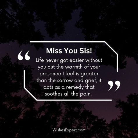 miss you sister quotes Sister Quotes Miss You, Missing Quotes For Sister, Missing You Quotes For Sister, I Miss My Sister Quotes, Sister In Heaven Quotes, Missing My Sister Quotes, Missing Sister Quotes, Losing A Sister Quotes, Losing A Sister