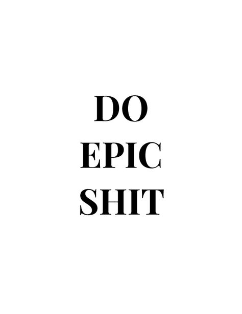 Do Epic Shit | Free Printables by Vivid Lee Quotes Poster Aesthetic, To Do Aesthetic, Inspirational Quote Posters, Posters With Quotes, Do Quotes, Wall Prints Quotes, Poster Quotes, Free Printable Wall Art, Can Diy