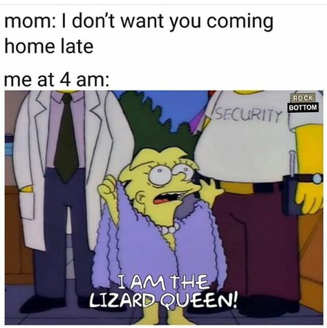 Me at 4am I'm the lizard queen! #Simpsons #LOL #drunk I Am The Lizard Queen, 90s Pop Culture, Simpsons Art, The Lizard, The Simpson, Religious Studies, You Dont Want Me, Futurama, Coming Home