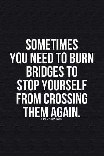 Never burn a bridge choose not to walk over it but destroying something never helps anyone. Burn Bridges, Now Quotes, Quotable Quotes, A Quote, Wise Quotes, Meaningful Quotes, The Words, Great Quotes, True Quotes