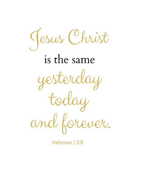 Jesus Christ is the same yesterday, today, and forever. Hebrews 12:8  www.blicklawfirm.com #blicklawfirm #lawfirm #legalnews #bibleverse #tampalawfirm #florida #christianattorney #lawyer #christianlawyer Short Memory Verse, Hebrews 13 8, Short Bible Verses, Memory Verses, Bible Verses For Kids, Learn Hebrew, Printable Bible Verses, Memory Verse, Favorite Bible Verses