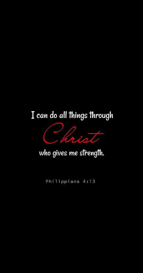 Phillipians 4:13 Wallpaper Iphone, 4 13 Tattoo, Life Verse, Life Verses, 13 Tattoos, Philippians 4 13, Give Me Strength, Philippians 4, Wallpaper Iphone