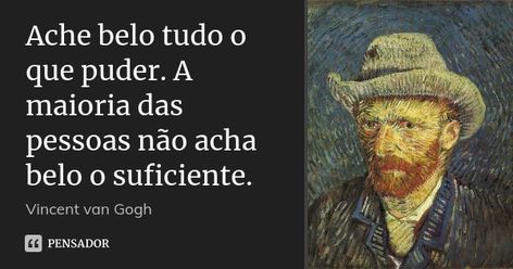 Ache belo tudo o que puder. A maioria... Vincent van Gogh - Pensador Cogito Ergo Sum, Cold Night, Love Phrases, Emotional Support, Heartfelt Quotes, Empowering Quotes, Vincent Van Gogh, Pretty Quotes, Van Gogh