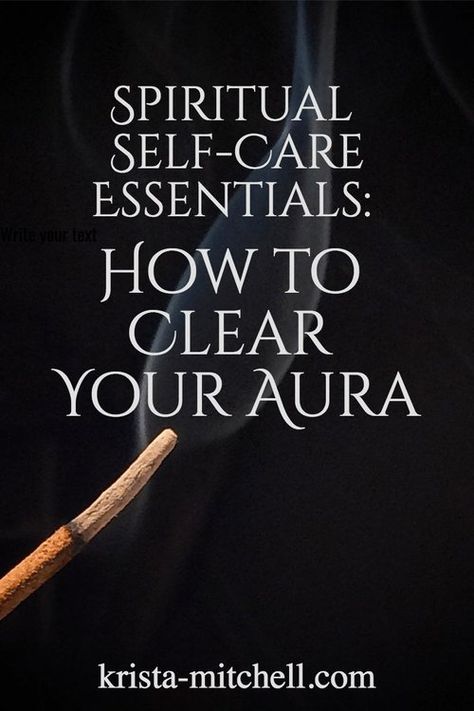 Spiritual Self-Care Essentials: How to Clear Your Aura — KRISTA MITCHELL Spiritual Protection, Power Yoga, Energy Healer, Spiritual Enlightenment, Energy Work, Spiritual Path, Intentional Living, Spiritual Guidance, Spirituality Energy