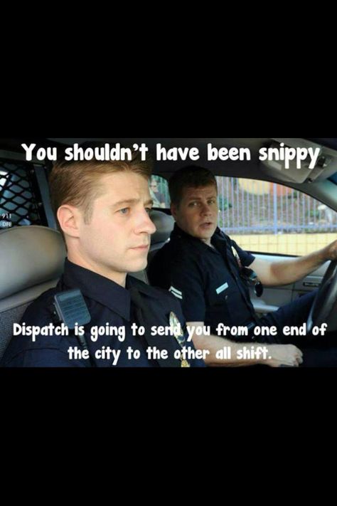 Ahhhhh!  My FAVORITE show EVER!  I love me some John Cooper! Dispatcher Humor, Police Motivation, Dispatch Humor, Leo Funny, Dispatcher Quotes, Communications Officer, Cop Quotes, Police Jokes, Sanity Quotes