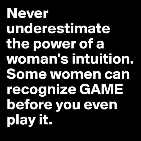 HEARTLESS WOMAN QUOTES AND POSTS | Never underestimate the power of a woman's intuition. Some women can ... Player Quotes, Intuition Quotes, It Goes On, Badass Quotes, Never Underestimate, Amazing Quotes, Real Quotes, True Words, Meaningful Quotes