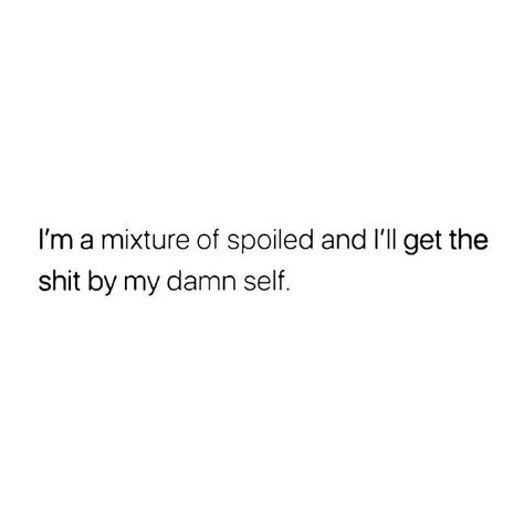 I’m Spoiled Quotes, Spoiled Aesthetic Quotes, Spoiled Daughter Quotes, Spoiled Gf Era, I Wanna Be Spoiled Quotes, Spoiled Tweets, Spoiled Brat Quotes, Spoiled Girl Aesthetic, Spoiled Girlfriend Quotes