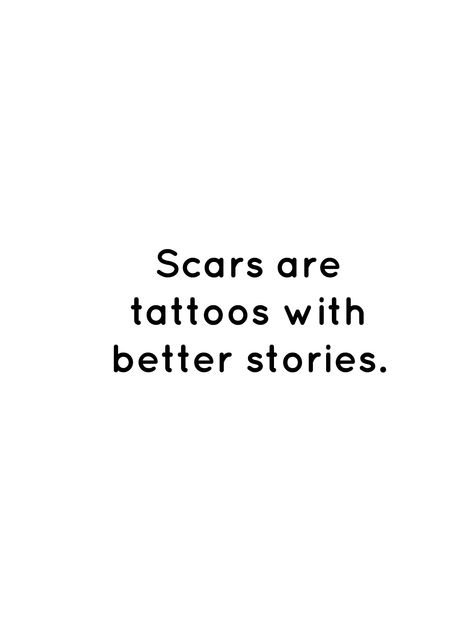 Independent Women Tattoos Ideas, Tattoo With Deep Meaning Life, Love Scars Tattoo, Tattoos Around Scars, Scars Quotes Deep, Bpd Quote Tattoos, Tattoo On Scar, Scars Tattoo, Are Tattoos