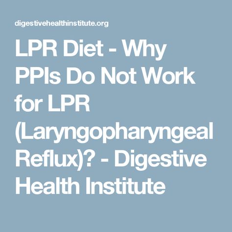 LPR Diet - Why PPIs Do Not Work for LPR (Laryngopharyngeal Reflux)? - Digestive Health Institute Silent Reflux Diet, Lpr Diet, Natural Remedies For Gerd, Proton Pump Inhibitors, Bronchial Asthma, Acid Reflux Home Remedies, Silent Reflux, Reflux Remedies, Asthma Attack