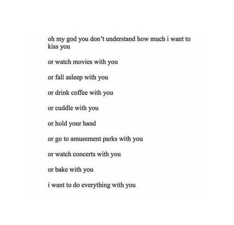 I Want To Experience Everything With You, I Want To Do Everything With You, Things I Want To Do With You, I Want To Kiss You, Felt Quotes, Ugh Quotes, Love Me Quotes, Dont Understand, Kiss You