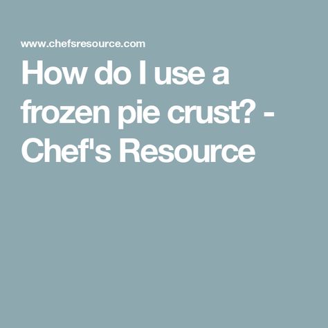 How do I use a frozen pie crust? - Chef's Resource Frozen Pie Crust, Frozen Pie, Pie In The Sky, Pie Crusts, Delicious Pies, Pie Crust, The Sky, Frozen, Read More